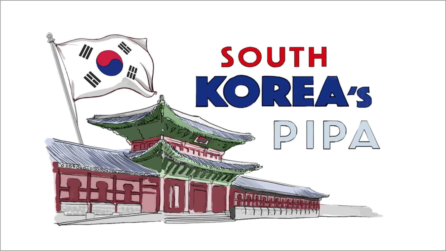 South Korea’s Personal Information Protection Act (PIPA)